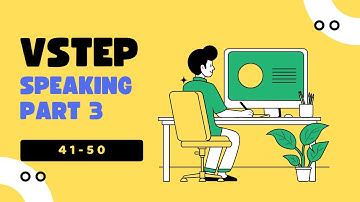 #5 VSTEP SPEAKING Part 3 | Đề mẫu 41 - 50 | – Học Cách Trả Lời Tự Tin & Sâu Sắc