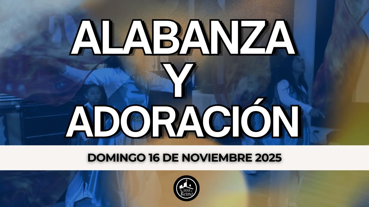 TIEMPO DE ALABANZA Y ADORACIÓN DOMINGO 16 DE NOVIEMBRE 2025 - YouTube
