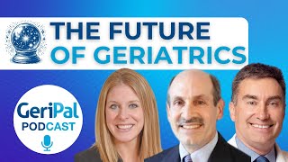 The Future of Geriatrics: A Podcast with Jerry Gurwitz, Ryan Chippendale, and Mike Harper