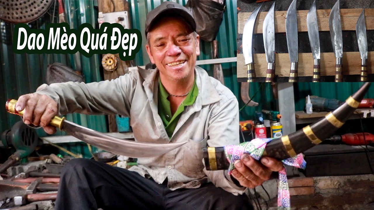 Tìm gặp nghệ nhân rèn DAO MÈO chất lượng và đẹp nhất... - youtube