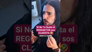Si No Te Gusta el REGGAETON y BAD BUNNY sos CLASISTA 🤣 #morosmylodon #musica #rock