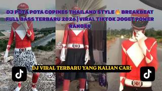 DJ POTA POTA COPINES THAILAND STYLE  BREAKBEAT FULL BASS TERBARU 2026 | TIKTOK JOGET POWER RANGER