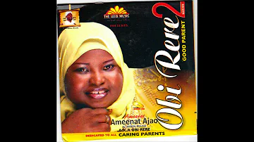 Ameerat Ameenat Ajao - Obi Rere Part 2