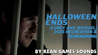Halloween Ends [Corey and Michael] 2025 Recreation & Reimagining | K-Gs Recreations
