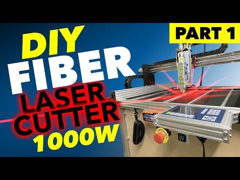 DIY 1000W Fiber Laser Cutter Part 1: Project Introduction 