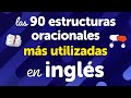 Maestría en las 90 estructuras de oraciones más utilizadas en inglés