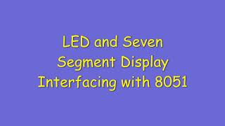 LED and Seven Segment Display Interfacing wtih 8051