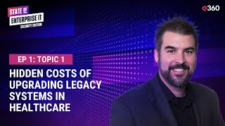 Ep. 23 T1: Hidden Costs of Upgrading IT Legacy Systems in Healthcare