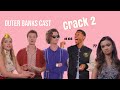 Outer Banks Cast | Crack (Part 2)