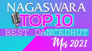 Chart Dangdut Terbaik Mei 2021 - NAGASWARA TOP 10 DanceDhut (MV Full)