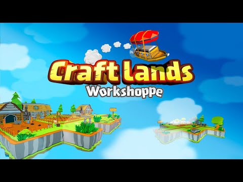 Craftlands Workshoppe Reveal Trailer - Play the Beta 9 to 14 April 2020!