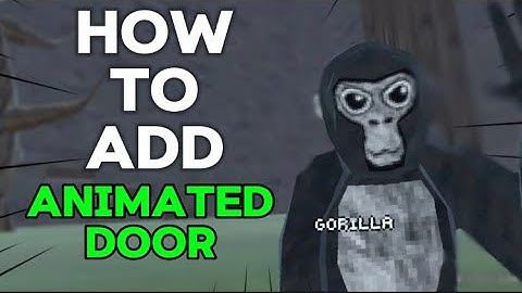 How to add a animated door to your gorilla tag fan game (tested)