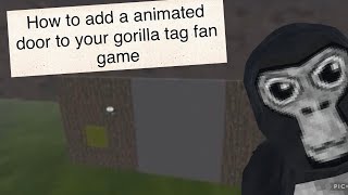 How to add a animated door to your gorilla tag fan game (tested)