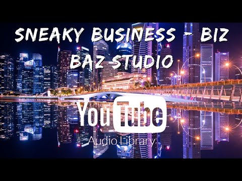 Sneaky Business - Biz Baz Studio [ Non Copyright Music ] 