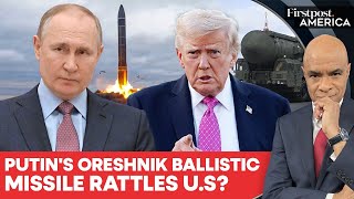What Is Russias Oreshnik Missile And Why Is Europe Alarmed? Firstpost America N18G 