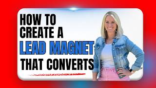 How To Create A Lead Magnet That Actually Converts