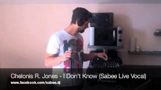 Chelonis R Jones - I Don&#39;t Know (Sabee Live Vocal)