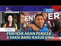 Penyidik Akan Periksa 3 Saksi Baru Kasus Vina