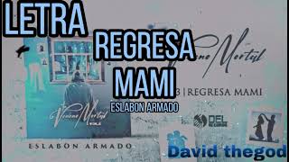 [LETRA] REGRESA MAMI- ESLABON ARMADO