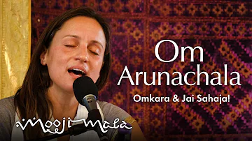 Omkara & Jai Sahaja! – Om Arunachala