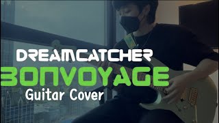 Dreamcatcher (드림캐쳐) - BONVOYAGE Guitar Cover 일렉기타 커버