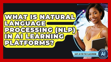 What Is Natural Language Processing (NLP) In AI Learning Platforms? - Safe AI for The Classroom
