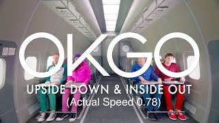 OK Go - Upside Down & Inside Out (Actual Speed 0.78)