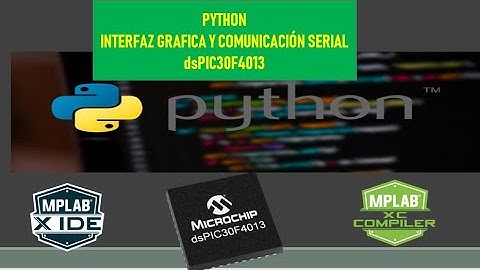 6.2 Interfaz gráfica y comunicación serial en Python y dsPIC30F4013