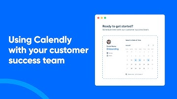 How to Use Calendly with Your Customer Success Team