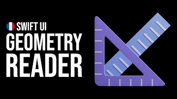 LES BASES DU GEOMETRY READER (Tutoriel SwiftUI FR)