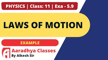 example 5.9 class 11 physics part 25 by ALKESH SIR AARADHYA CLASSES
