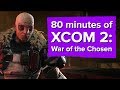 80 minutes of XCOM 2: War of the Chosen gameplay (Chris plays with the developer!)