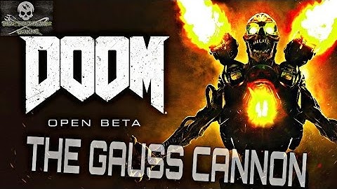 Doom Open Beta: The Gauss Cannon