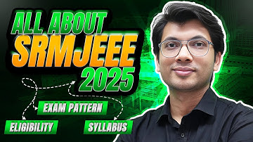 All About SRMJEEE 2025 ✅ Exam Date, Pattern, Syllabus, Fee, Placement