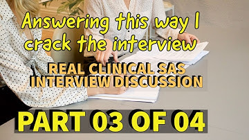REAL CLINICAL SAS INTERVIEW DISCUSSION PART 03 OF 04