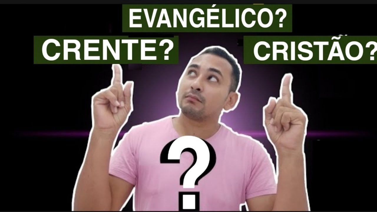 Você é cristão, crente, evangélico ou protestante?