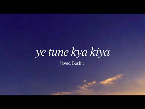 Ye tune kya kiya - Javed Bashir ( Lyrics ) @SurojitLyrics 