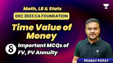 Lecture 8 | Time Value of Money | CA Foundation Dec 2023 | Pranav Popat