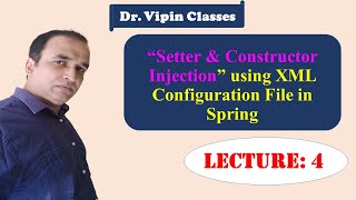 Setter Injection in Spring using XML | Constructor Injection in Spring using XML | Dr Vipin Classes