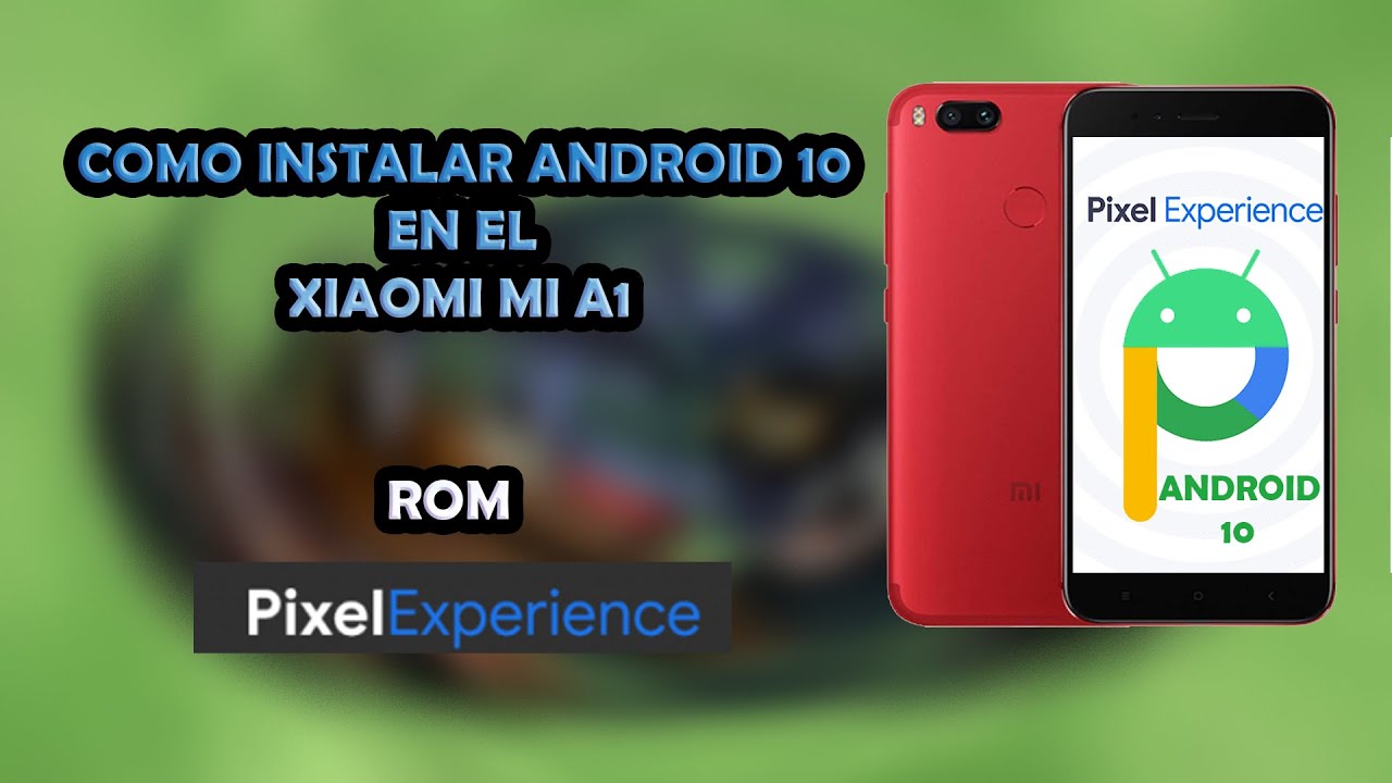 Como Instalar Android 10 (Q) en Xiaomi Mi A1 - Pixel Experience - YouTube