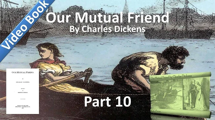 Part 10 - Our Mutual Friend Audiobook by Charles Dickens (Book 3, Chs 6-9) - DayDayNews