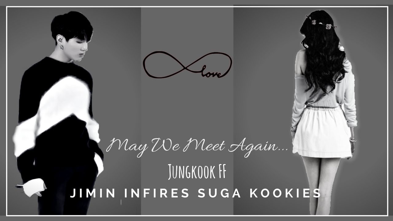 BTS Jungkook FF | May We Meet Again | Part 8 - YouTube