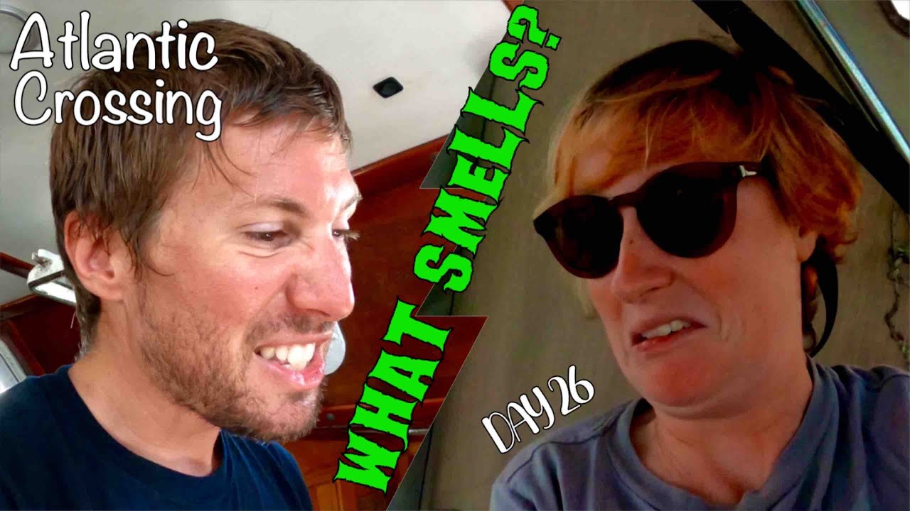 What Smells so BAD after 26 Days at Sea? | Sailing Wisdom [S3 Ep37]