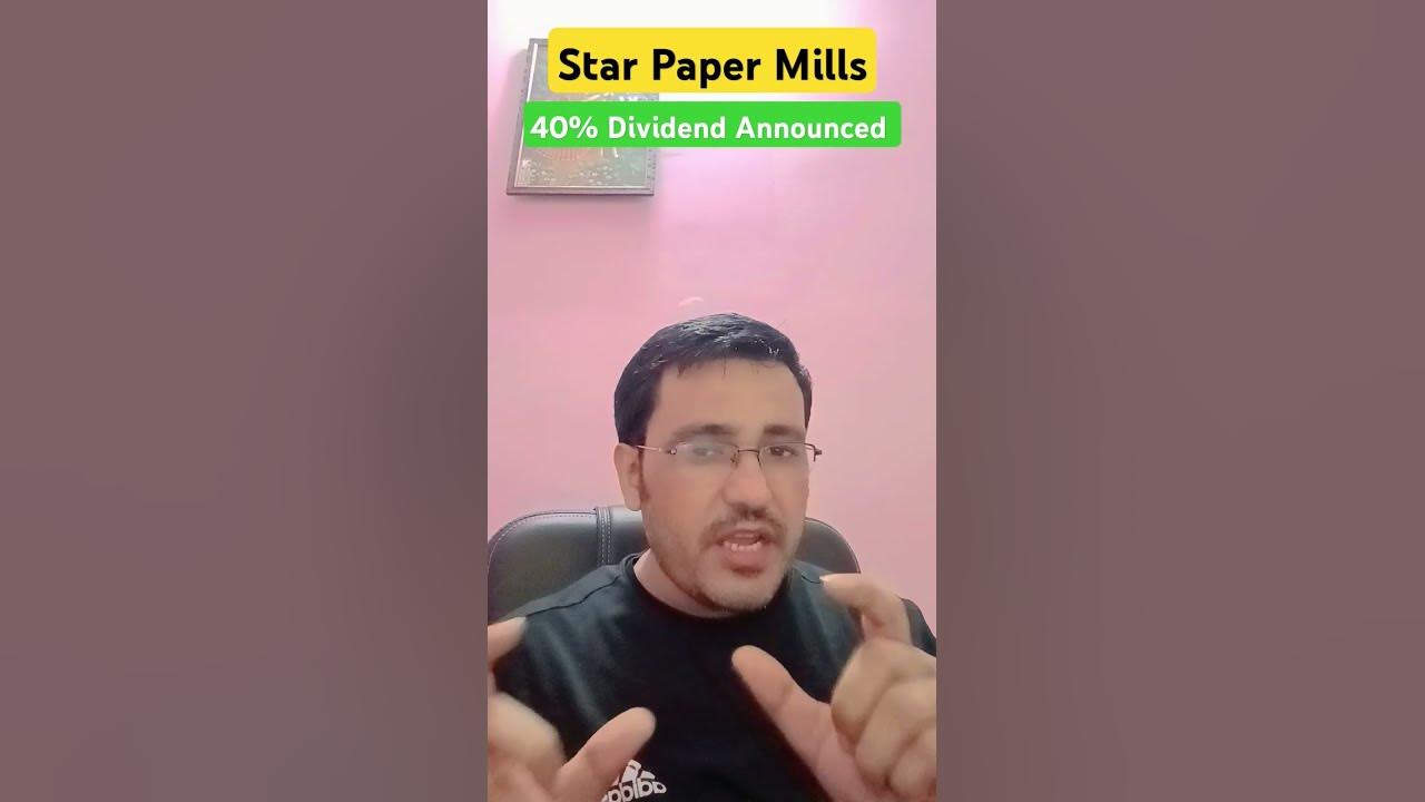 Star paper shares latest news today 40 dividend announced youtube