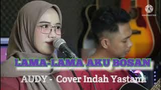 LAMA-LAMA AKU BOSAN -AUDY (Cover Indah Yastami) #indahyastami #indahyastami #cover #coversong #lagu