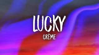 CRÈME - LUCKY (Lyrics)