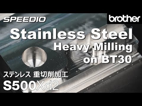 Brother SPEEDIO S500Xd2 - Stainless Steel Heavy Milling