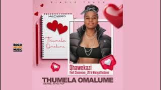 Thumela Umalume - Qhawekazi ft Casanova za & Mangothobane (Official Audio)