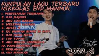 COVER MIKKOLAS END MAMNUN (full album terbaru 2022) lagu terpopuler.