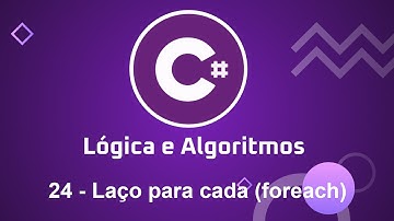 Lógica e Algoritmos com C# - 24 Laço para cada (foreach)